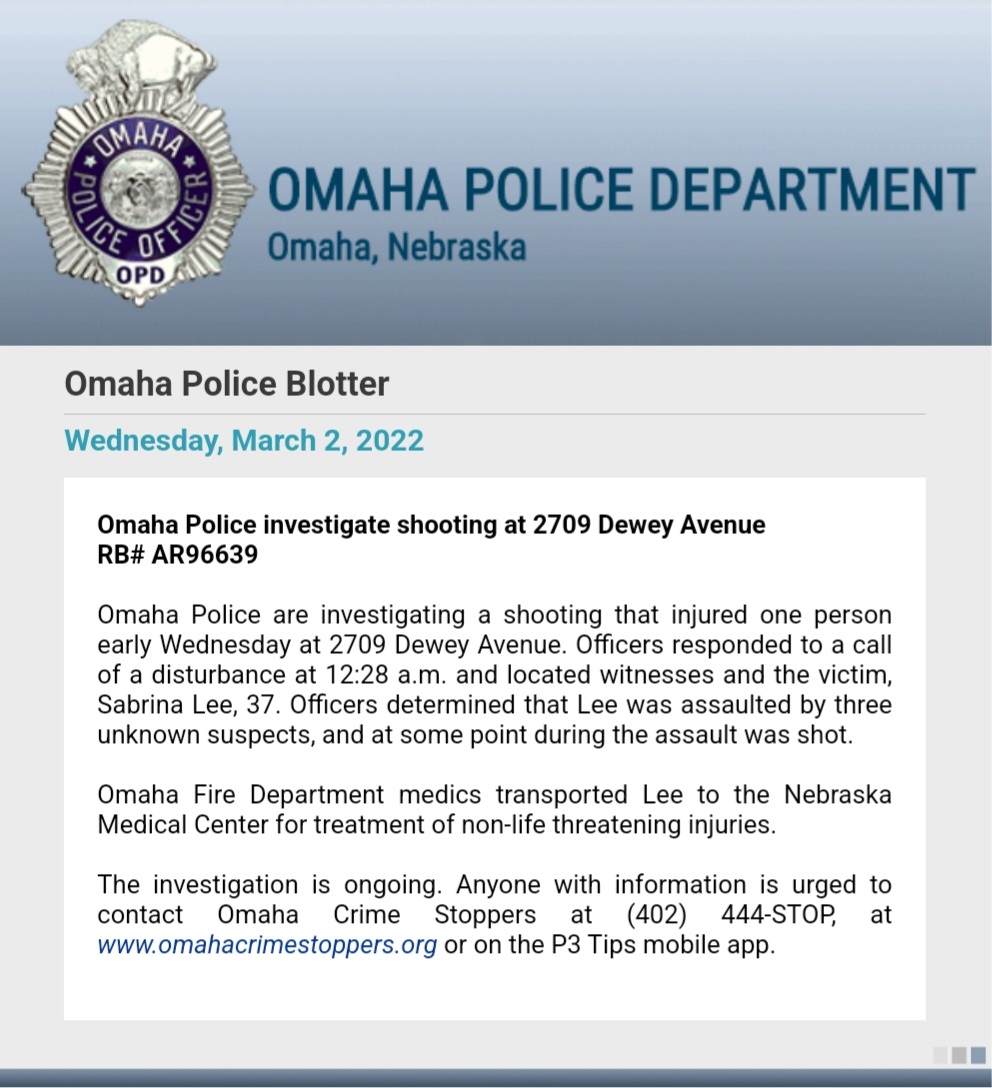.@OmahaPolice investigating a Wednesday morning shooting in Southeast Omaha that left 37-year-old Sabrina Lee with non-life-threatening injuries.  Lee was assaulted by three unknown suspects and was shot during the assault.