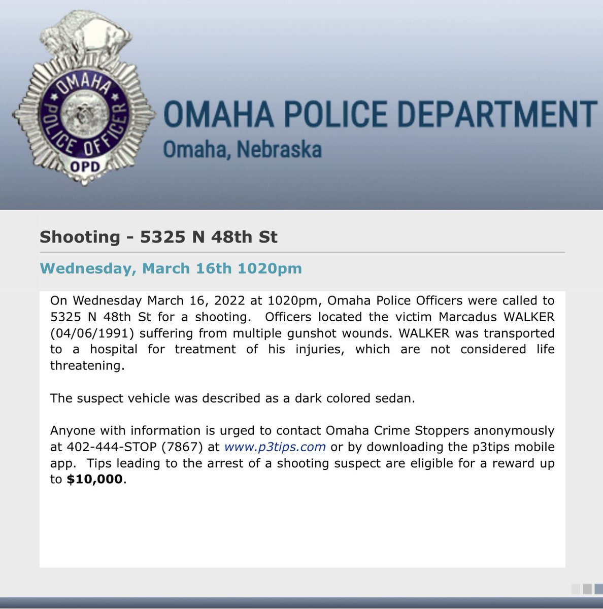 .@OmahaPolice investigate a shooting near 48th and Jaynes Street that left Marcadus Walker with multiple gunshot wounds. The suspect car was described as a dark colored sedan. Contact @CrimeOpd with tips. No report number was released