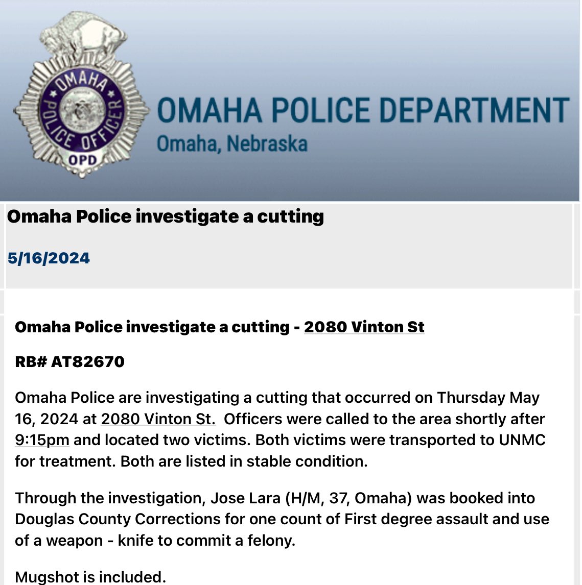 Omaha Police arrested Jose Lara after officers were called to a cutting at 2080 Vinton Street. Two victims were transported to the hospital. Lara was booked for first degree assault and use of a weapon to commit a felony