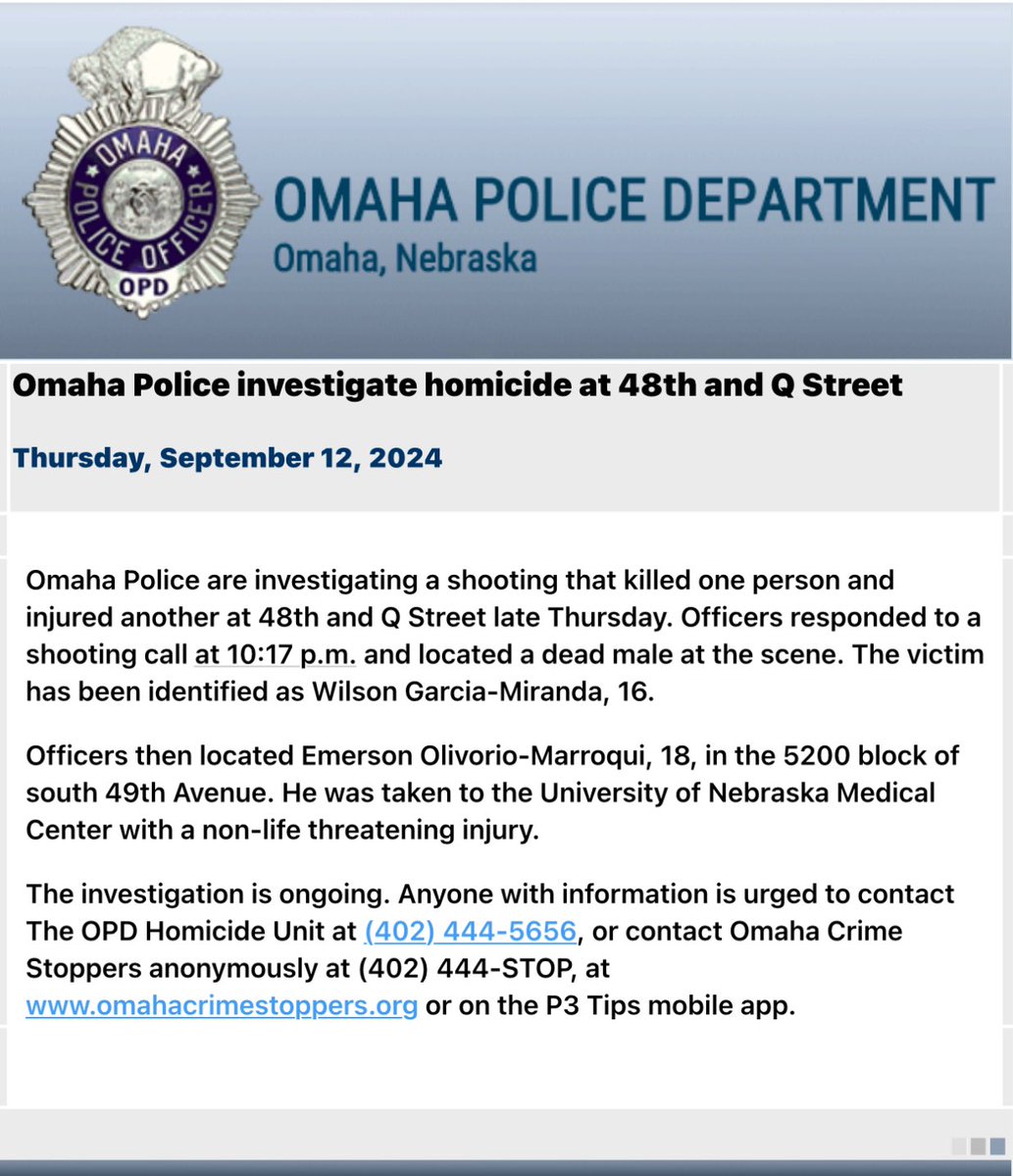 Omaha Police are investigating a homicide and a shooting that occurred at 48th and Q Street. The victim who died has been identified as Wilson Garcia-Miranda, 16. The shooting victim has been identified as Emerson Olivorio-Marroqui, 18. Contact @CrimeOpd with tips, 