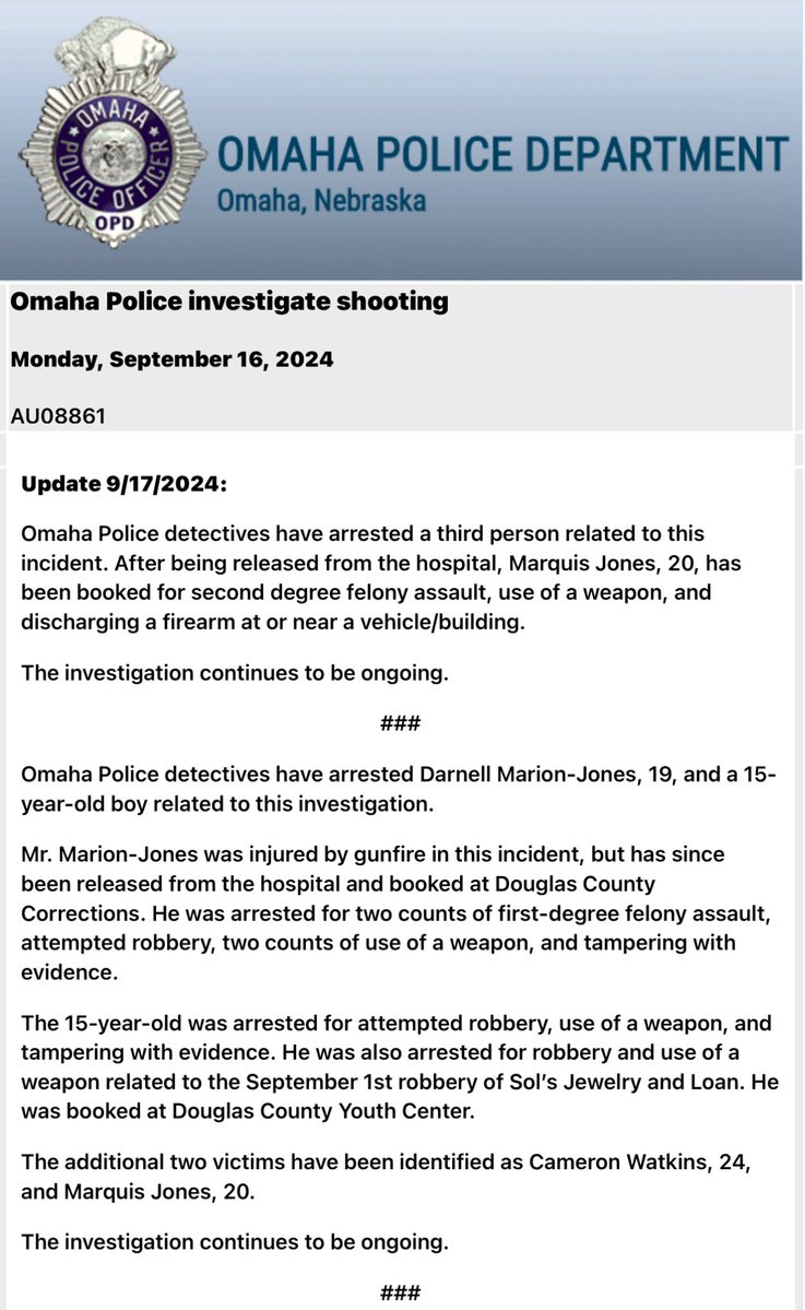 Omaha Police have announced the arrests of three in relation to yesterday’s triple shooting. -Marquis Jones, 20-Darnell Marion-Jones, 19 -Juvenile male, 15 The 15-year-old was also arrested for a recent Sol’s robbery