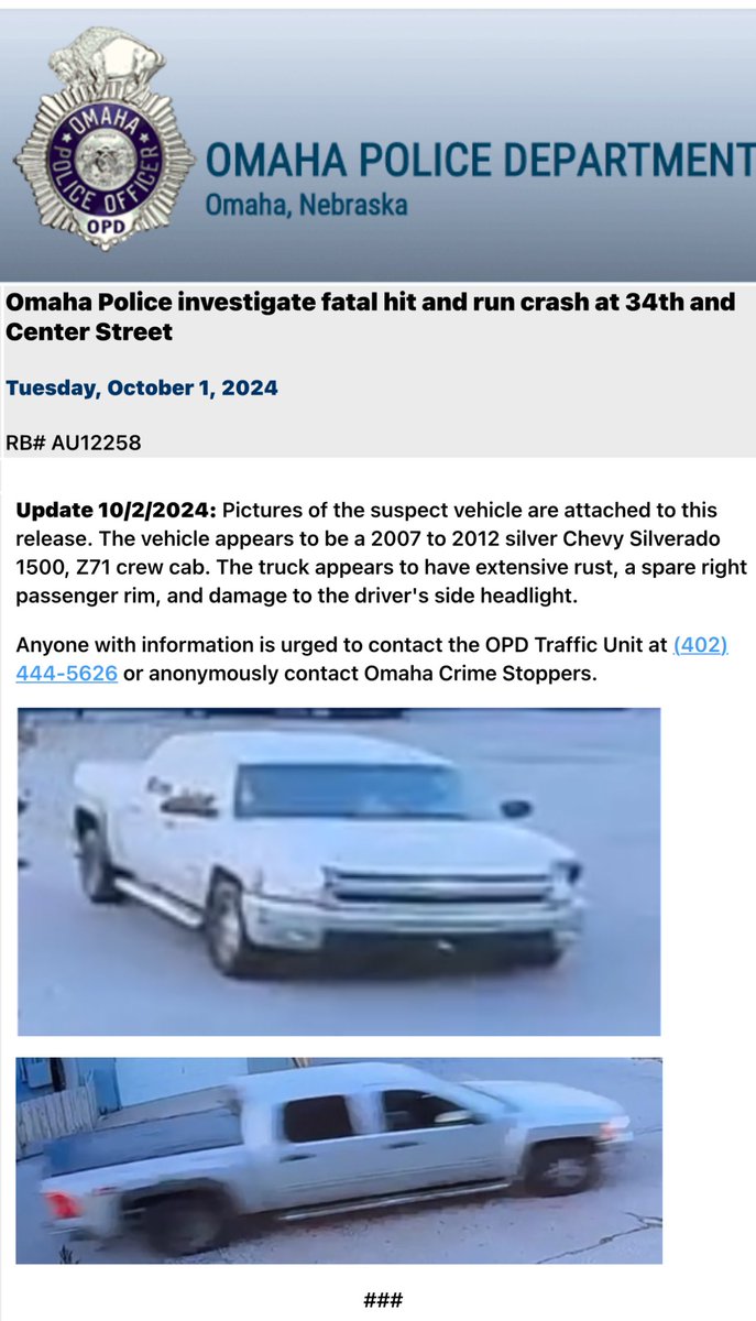 Omaha Police have released photos of the suspect vehicle used in the fatal hit and run crash at 34th and Center. The vehicle appears to be a 2007 to 2012 silver Chevy Silverado 1500, Z71 crew cab