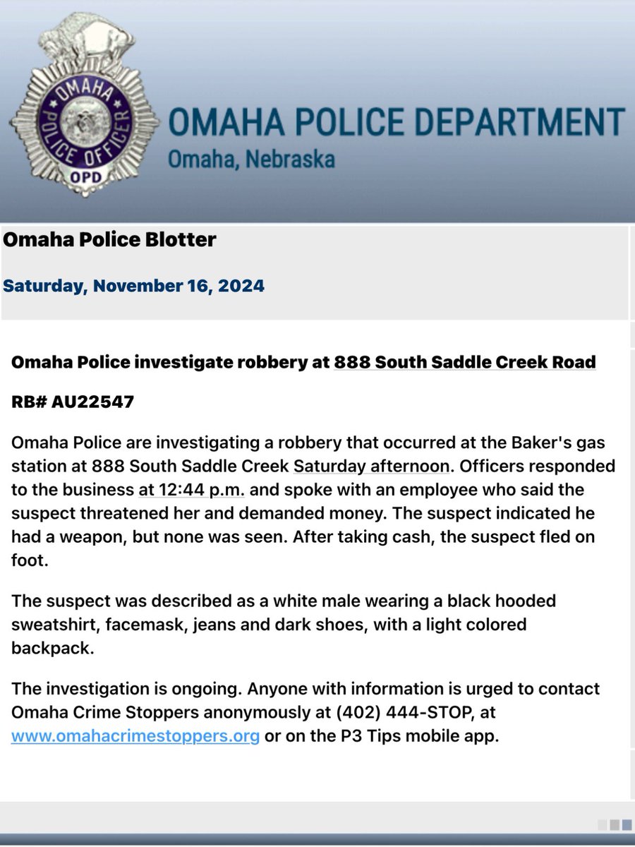 OmahaPolice investigating a robbery at 888 South Saddle Creek Road at the Bakers gas station. The employee said the suspect threatened her and demanded money. The suspect indicated they had a weapon but it wasn’t seen.