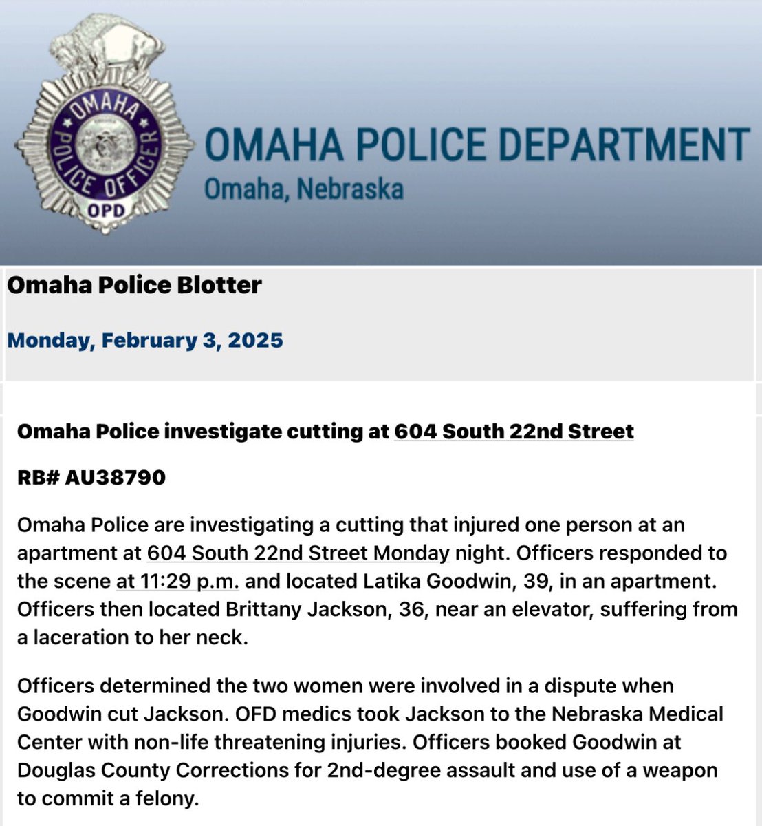 Omaha Police are investigating a cutting at 604 S 22nd Street at City View Apartments. Latika Goodwin was booked into Douglas County Corrections for 2nd-degree assault and use of a weapon to commit a felony