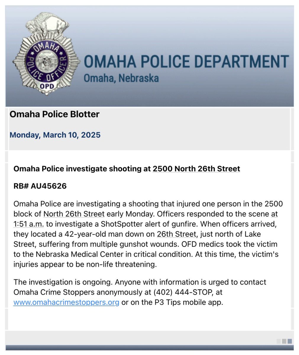 .@OmahaPolice are investigating a Monday morning shooting that occurred at 26th and Lake St. At 1:51 am, officers responded to a activation. Upon arrival, they located a 42 y/o man suffering from multiple gunshot wounds. OFD medics took the victim to UNMC in critical condition