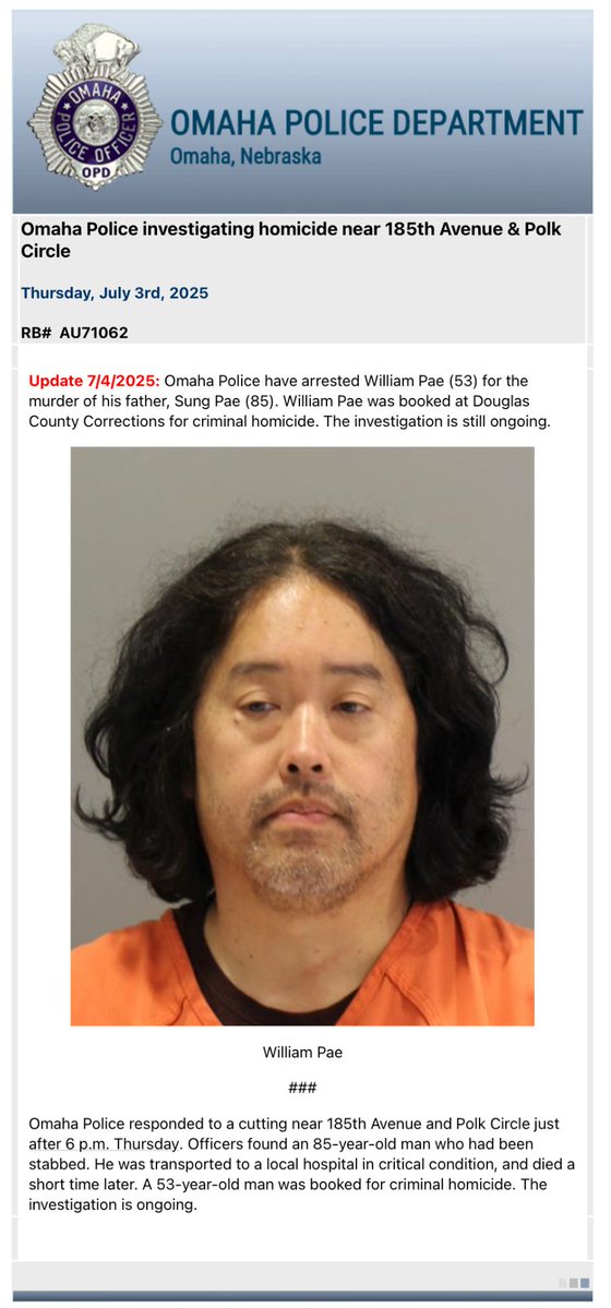 .@OmahaPolice responded to a cutting near 185th Avenue and Polk Circle on Thursday, July 3rd, shortly after 6 p.m. Officers located 85-year old Sung Pae who had been stabbed. He was transported to a local hospital in critical condition where he died a short time later