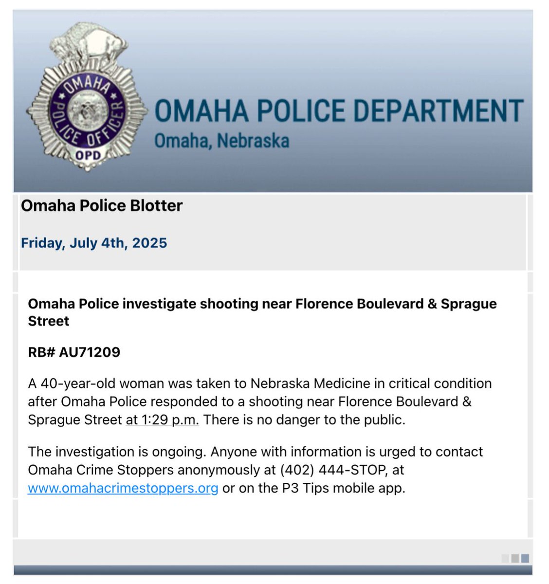 .@OmahaPolice responded to a shooting near Florence Boulevard and Sprague Street at 1:29 p.m. on July 4th. A 40-year-old woman was taken to Nebraska Medicine in critical condition. There is reportedly no danger to the public. The investigation is ongoing.